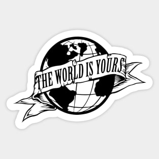 THE WORLD IS YOURS Sticker